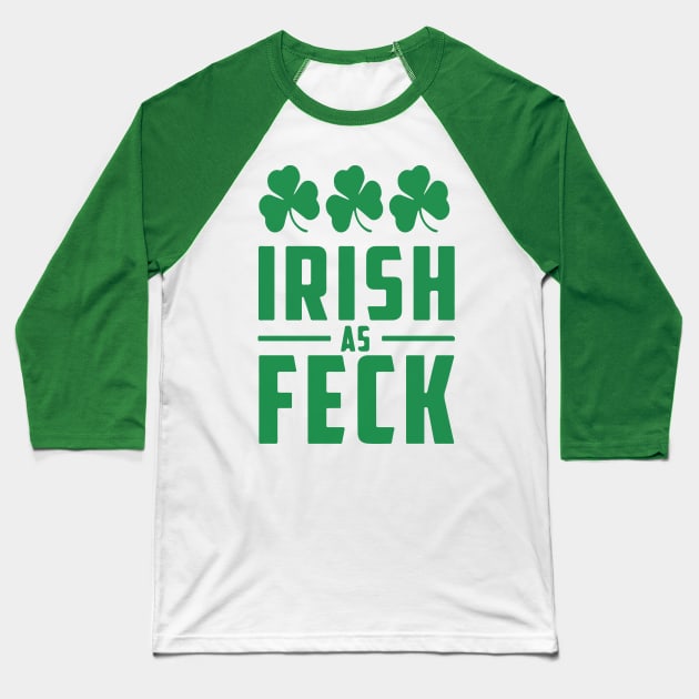 Irish As Feck, St. Patrick's Day, Irish Pride, Shamrocks Baseball T-Shirt by VintageArtwork